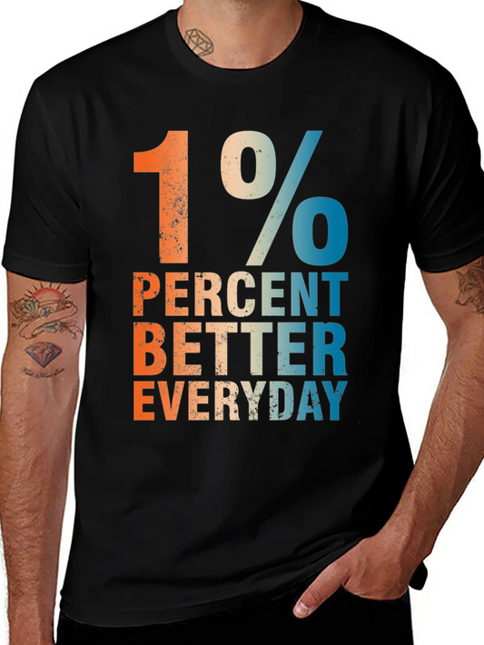 1 Percent Better Everyday Graphic T-Shirt