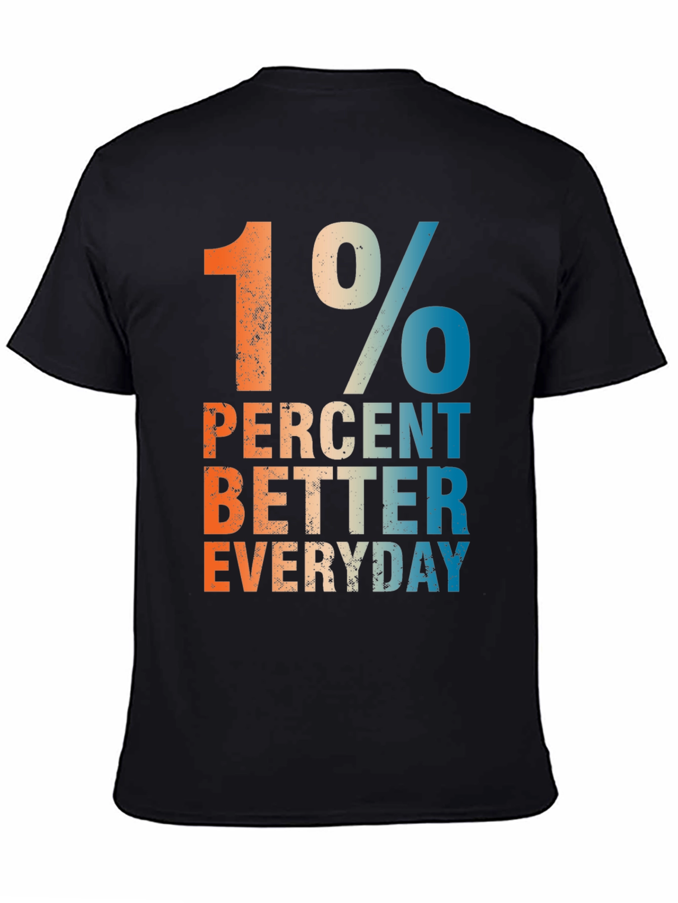 1 Percent Better Everyday Graphic T-Shirt