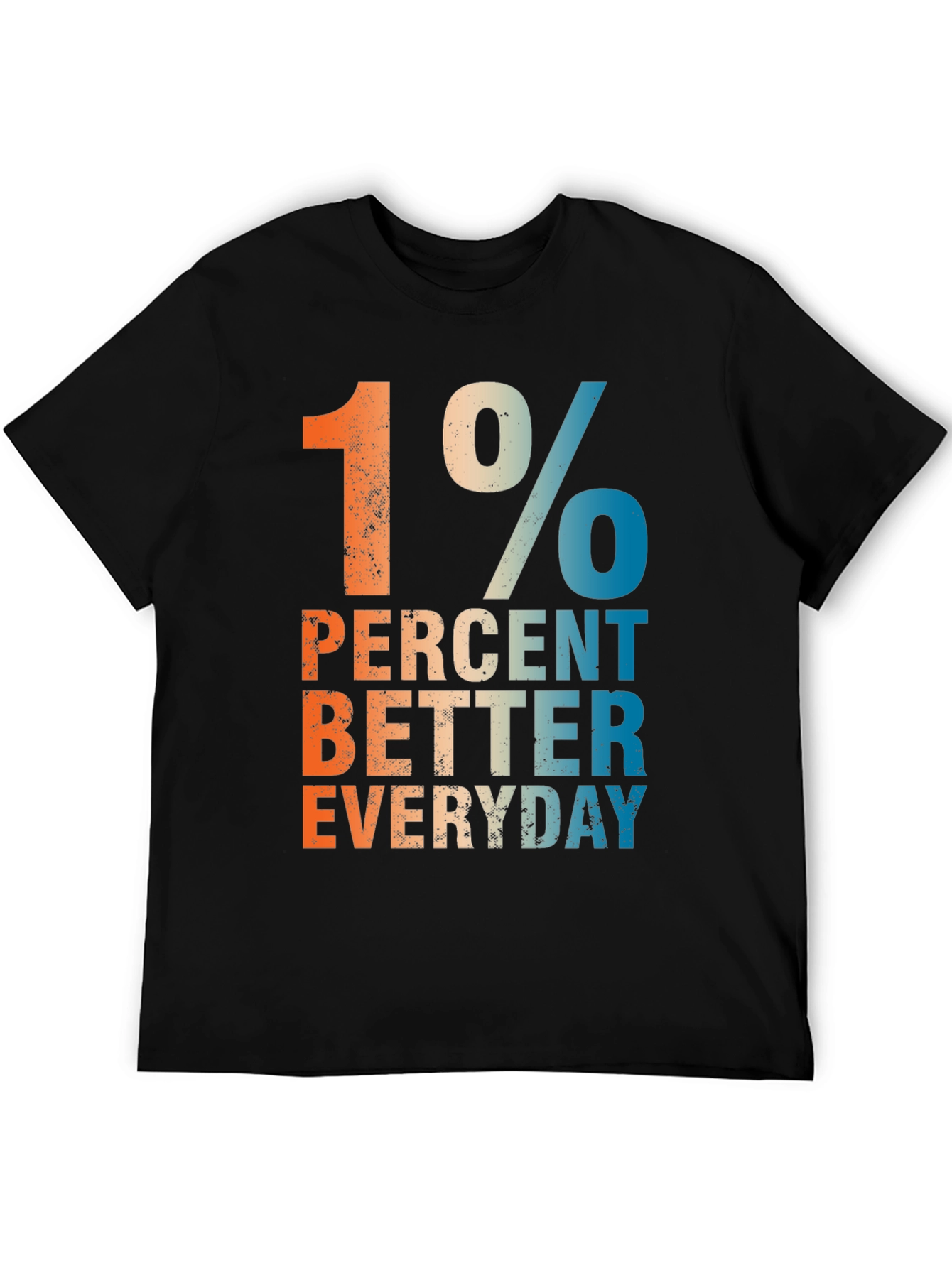 1 Percent Better Everyday Graphic T-Shirt