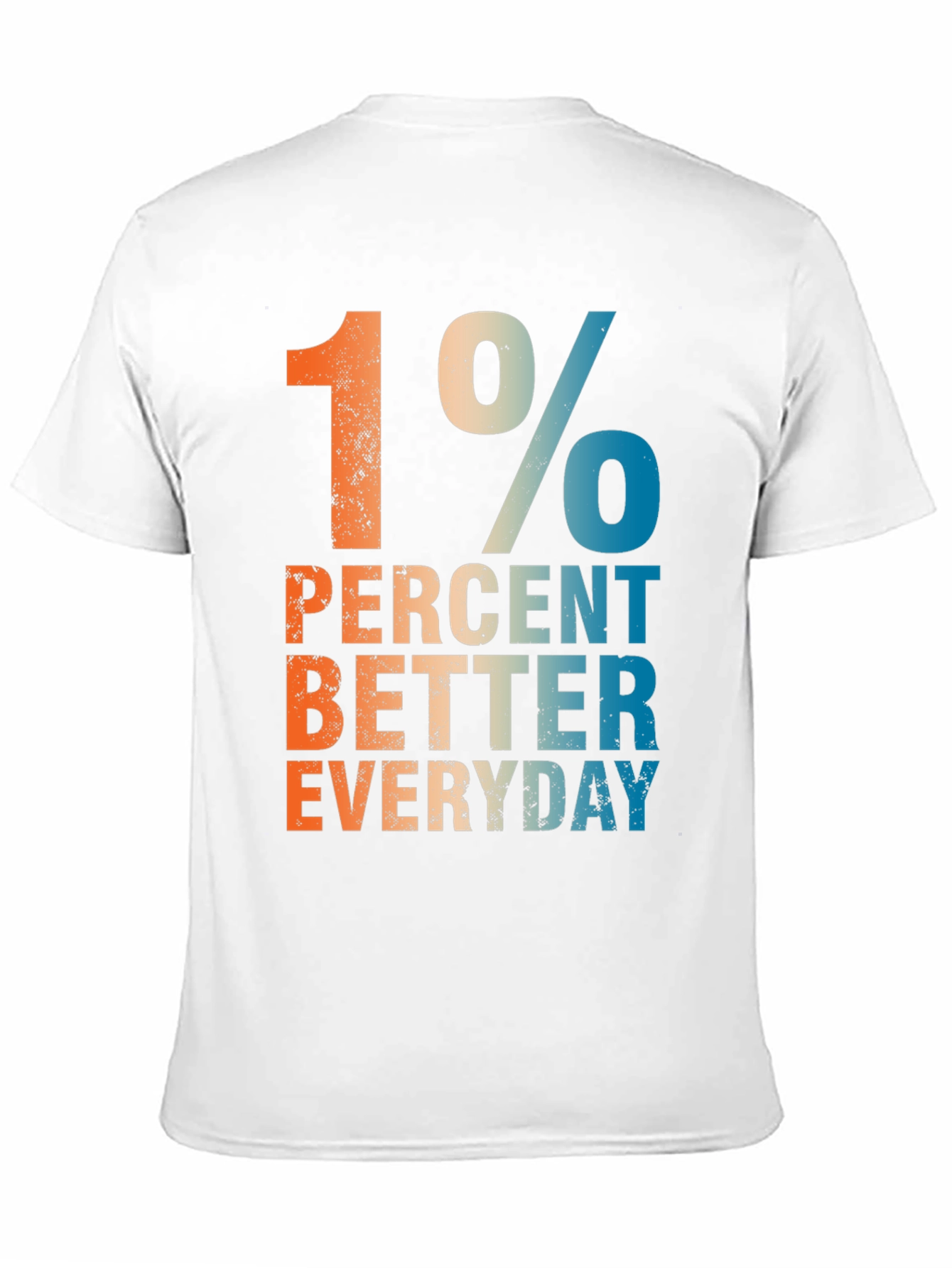 1 Percent Better Everyday Graphic T-Shirt