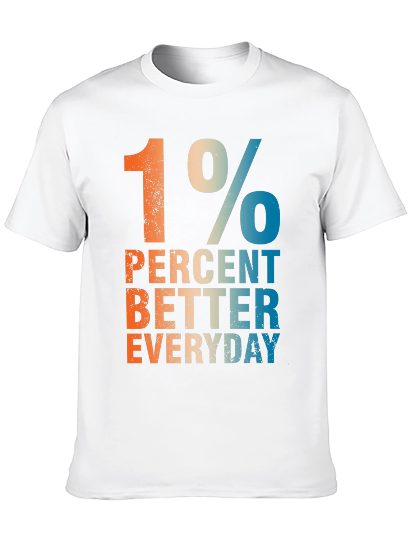1 Percent Better Everyday Graphic T-Shirt
