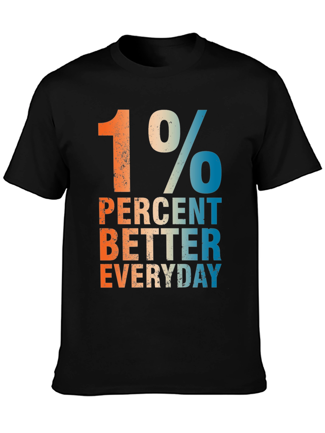 1 Percent Better Everyday Graphic T-Shirt