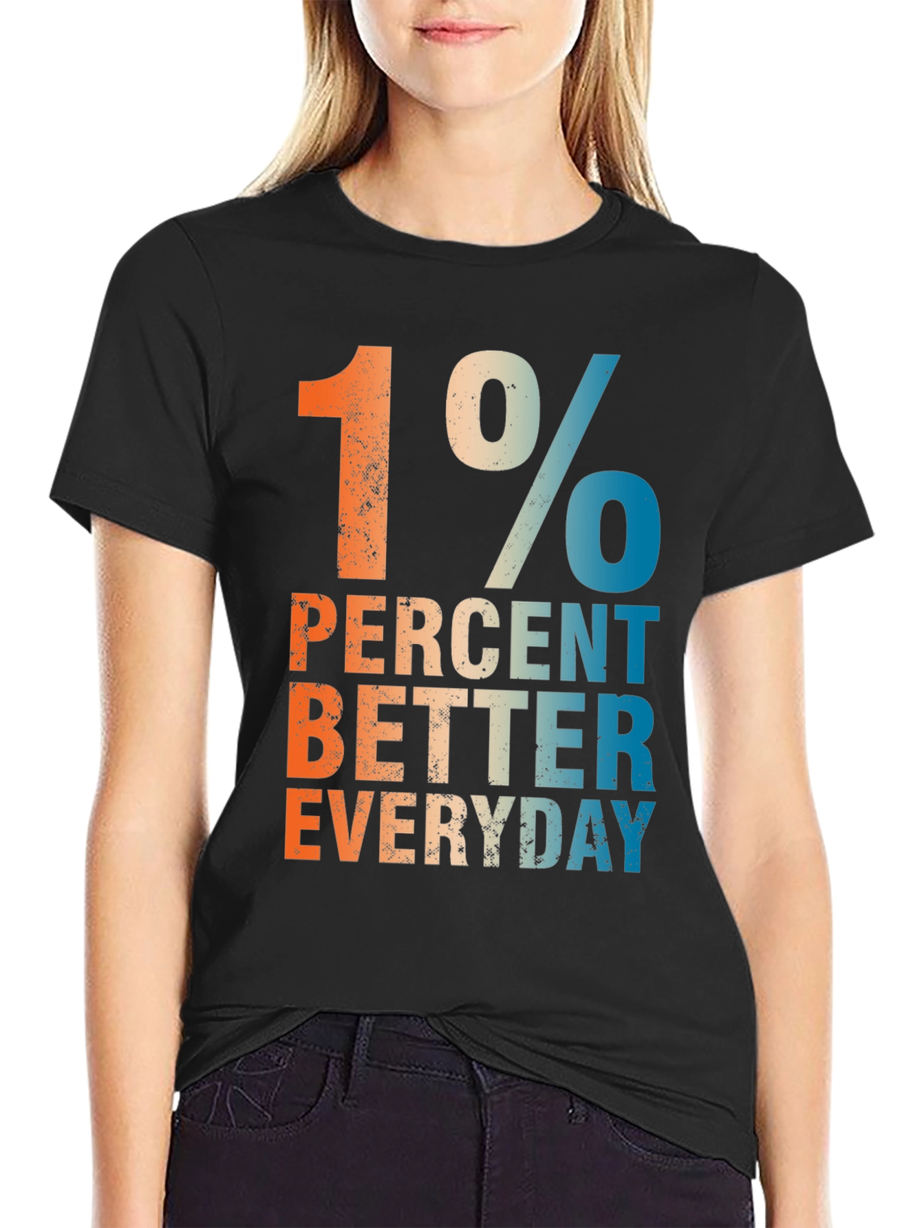 1 Percent Better Everyday Graphic T-Shirt