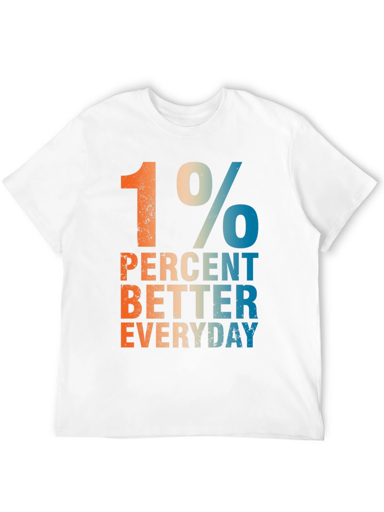1 Percent Better Everyday Graphic T-Shirt
